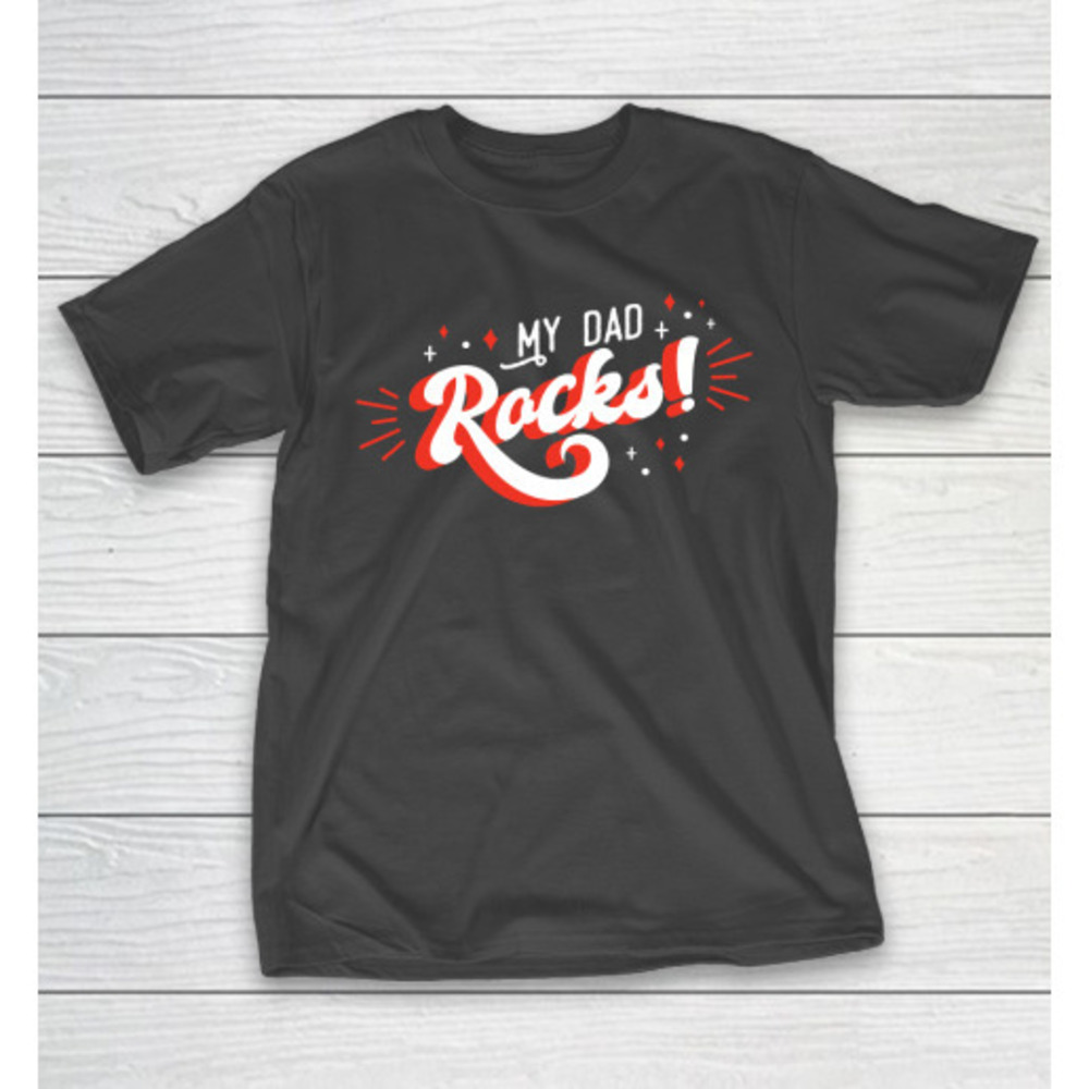 Fathers Day Funny Gift Ideas Apparel My Dad Rocks T Shirt